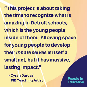 The image says: 'This project is about taking the time to recognize what is amazing in Detroit schools, which is the young people inside of them. Allowing space for young people to develop their innate selves is itself a small act, but it has massive, lasting impact.' 