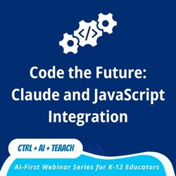 Session 6 — Code the Future: Claude and JavaScript Integration